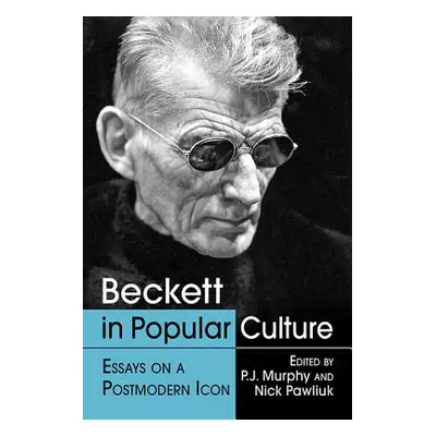 "Beckett in Popular Culture: Essays on a Postmodern Icon" - "" ("Murphy P. J.")