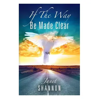 "If The Way Be Made Clear" - "" ("Shannon Janet")