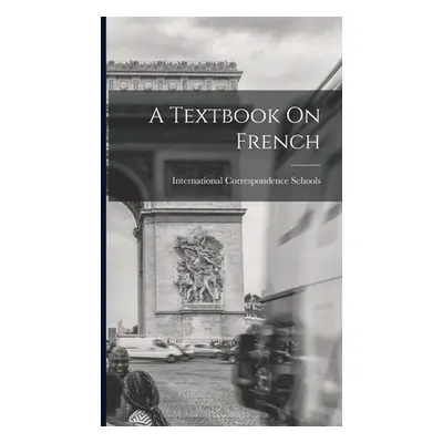 "A Textbook On French" - "" ("International Correspondence Schools")