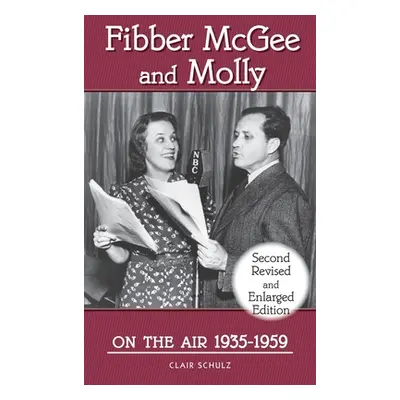 "Fibber McGee and Molly On the Air 1935-1959 - Second Revised and Enlarged Edition (hardback)" -