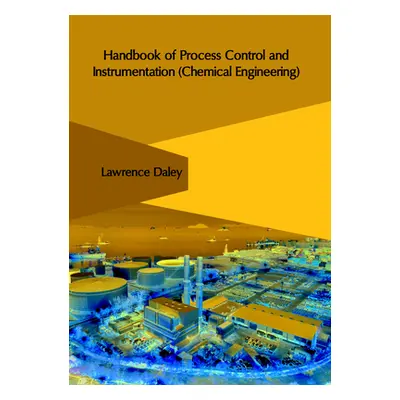 "Handbook of Process Control and Instrumentation (Chemical Engineering)" - "" ("Daley Lawrence")