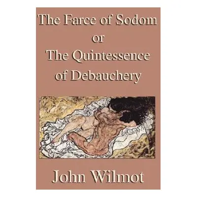 "The Farce of Sodom or the Quintessence of Debauchery" - "" ("Wilmot John")