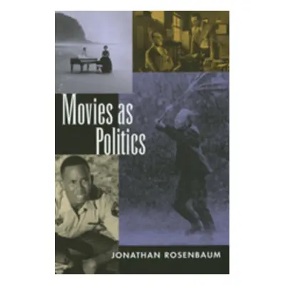 "Movies as Politics" - "" ("Rosenbaum Jonathan")