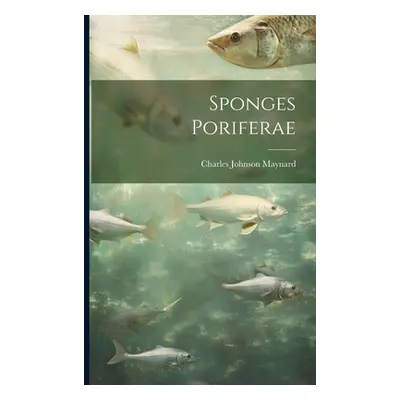 "Sponges Poriferae" - "" ("Maynard Charles Johnson")