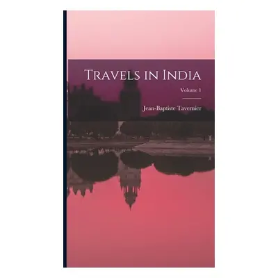 "Travels in India; Volume 1" - "" ("Tavernier Jean-Baptiste")