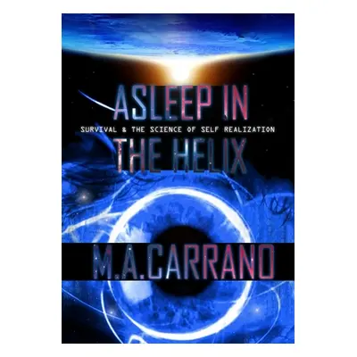 "Asleep in the Helix: Survival & the Science of Self Realization" - "" ("Carrano M. a.")