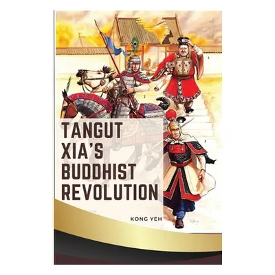 "Tangut Xia's Buddhist Revolution" - "" ("Yeh Kong")