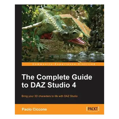 "The Complete Guide to Daz Studio 4" - "" ("Ciccone Paolo")