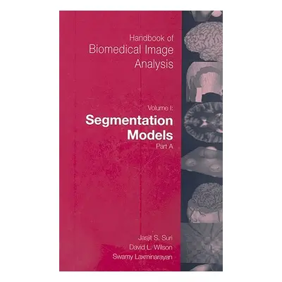 "Handbook of Biomedical Image Analysis: Volume 1: Segmentation Models Part A" - "" ("Wilson Davi