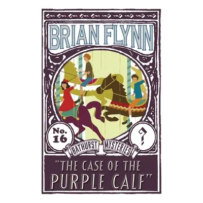 "The Case of the Purple Calf: An Anthony Bathurst Mystery" - "" ("Flynn Brian")