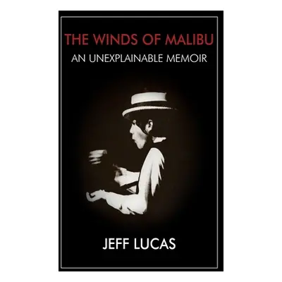 "The Winds of Malibu: An Unexplainable Memoir" - "" ("Lucas Jeff")