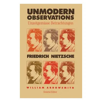 "Unmodern Observations (Unzeitgemasse Betrachtungen)" - "" ("Nietzsche Friedrich Wilhelm")