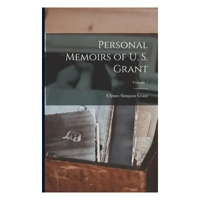 "Personal Memoirs of U. S. Grant; Volume 2" - "" ("Grant Ulysses Simpson")