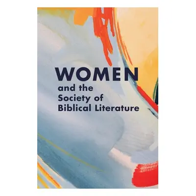 "Women and the Society of Biblical Literature" - "" ("Tilford Nicole L.")