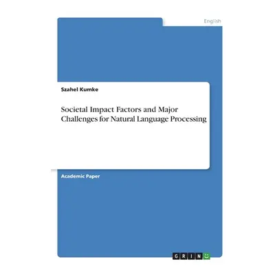 "Societal Impact Factors and Major Challenges for Natural Language Processing" - "" ("Kumke Szah