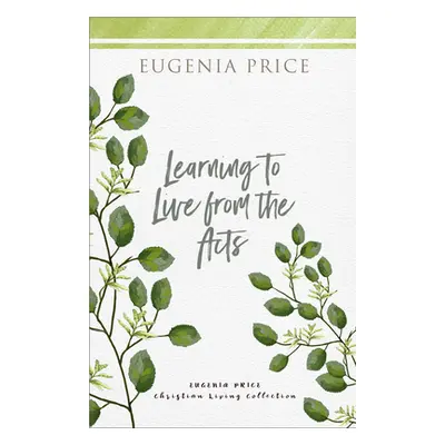 "Learning to Live from the Acts" - "" ("Price Eugenia")