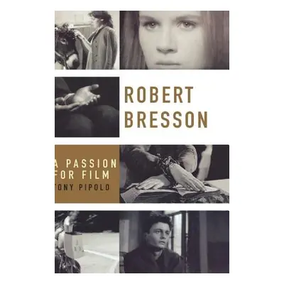 "Robert Bresson: A Passion for Film" - "" ("Pipolo Tony")