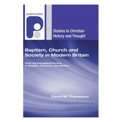 "Baptism, Church and Society in Modern Britain" - "" ("Thompson David M.")