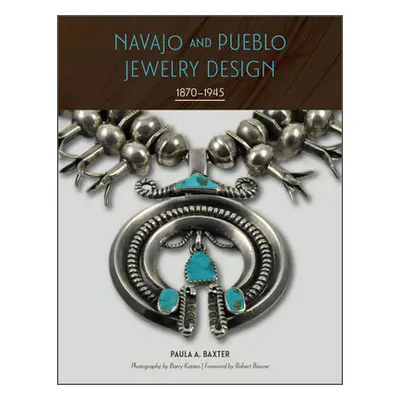 "Navajo and Pueblo Jewelry Design: 1870-1945" - "" ("Baxter Paula A.")