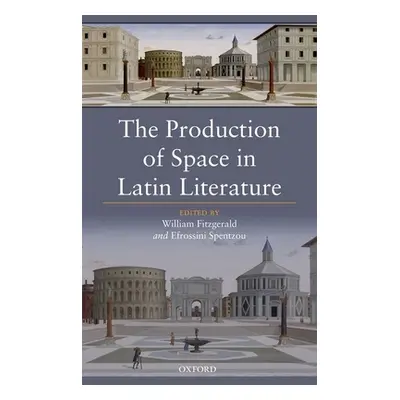 "Production of Space in Latin Literatur C" - "" ("Fitzgerald Spentzou")