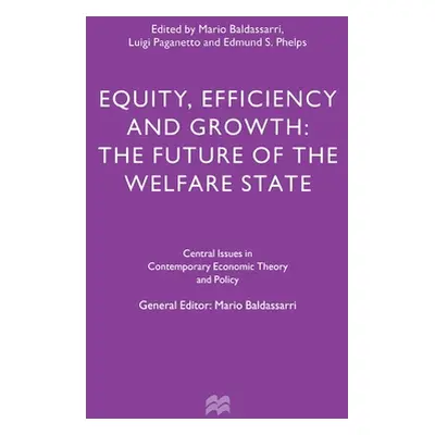 "Equity, Efficiency and Growth: The Future of the Welfare State" - "" ("Baldassarri Mario")