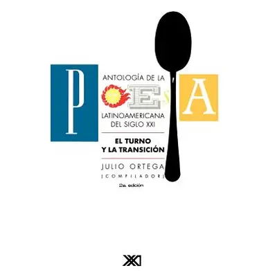 "Antologia de La Poesia Latinoamericana del Siglo XX. El Turno y La Transicion" - "" ("Ortega Ju