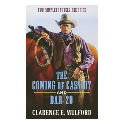 "Coming of Cassidy and Bar-20" - "" ("Mulford Clarence E.")