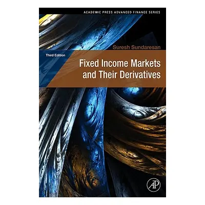 "Fixed Income Markets and Their Derivatives" - "" ("Sundaresan Suresh")