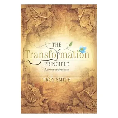 "The Transformation Principle: Journey to Freedom" - "" ("Smith Troy")