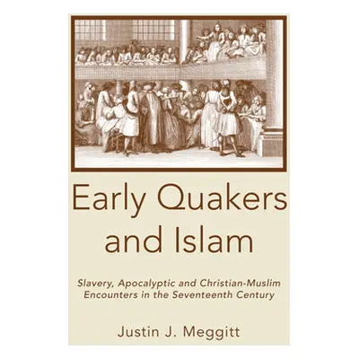 "Early Quakers and Islam" - "" ("Meggitt Justin J.")