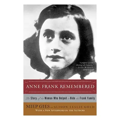 "Anne Frank Remembered: The Story of the Woman Who Helped to Hide the Frank Family" - "" ("Gies 