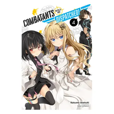 "Combatants Will Be Dispatched!, Vol. 4 (Light Novel)" - "" ("Akatsuki Natsume")