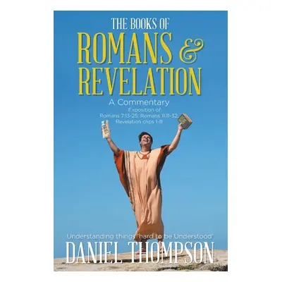 "Romans and Revelation: A Commentary" - "" ("Thompson Daniel")