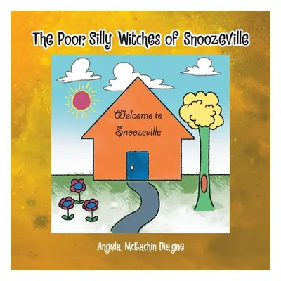 "The Poor, Silly Witches of Snoozeville" - "" ("Diagne Angela McEachin")