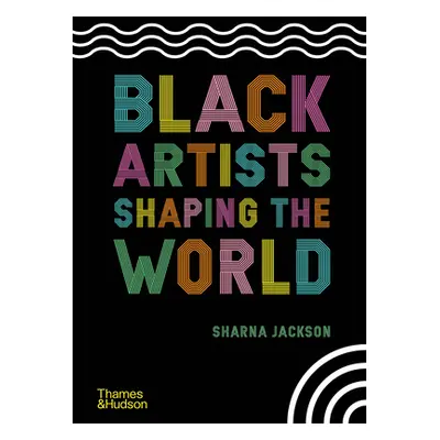 "Black Artists Shaping the World" - "" ("Jackson Sharna")