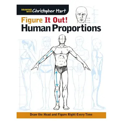 "Figure It Out! Human Proportions: Draw the Head and Figure Right Every Time" - "" ("Hart Christ