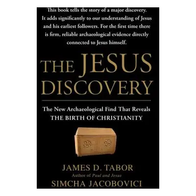 "The Jesus Discovery: The New Archaeological Find That Reveals the Birth of Christianity" - "" (