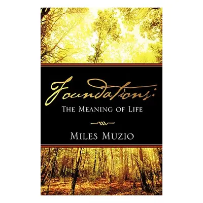 "Foundations: The Meaning of Life" - "" ("Muzio Miles")