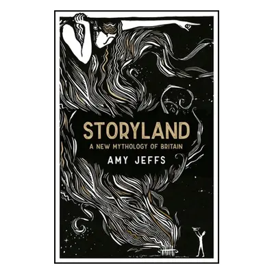 "Storyland: A New Mythology of Britain" - "" ("Jeffs Amy")