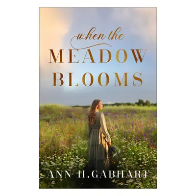 "When the Meadow Blooms" - "" ("Gabhart Ann H.")