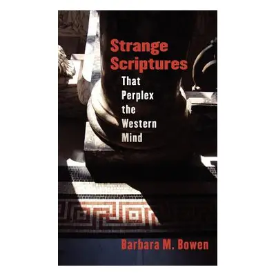 "Strange Scriptures That Perplex the Western Mind" - "" ("Bowen Barbara M.")