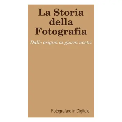 "La Storia della Fotografia" - "" ("Fotografare in Digitale")