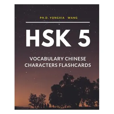 "HSK 5 Vocabulary Chinese Characters Flashcards: Quick way to remember Full 1,300 HSK5 Mandarin 