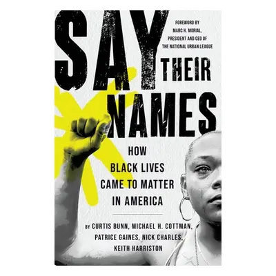 "Say Their Names: How Black Lives Came to Matter in America" - "" ("Cottman Michael H.")