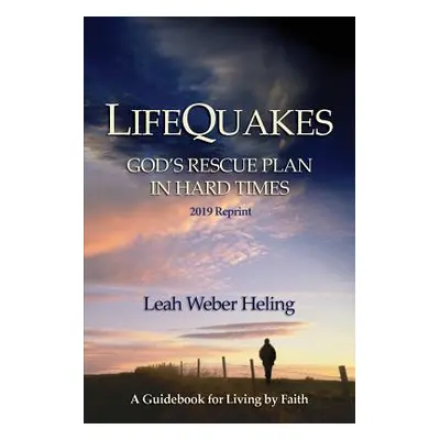 "LifeQuakes: God's Rescue Plan In Hard Times" - "" ("Heling Leah Weber")