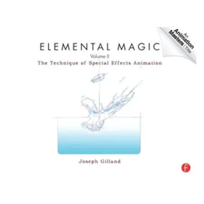 "Elemental Magic, Volume II" - "The Technique of Special Effects Animation" ("Gilland Joseph")