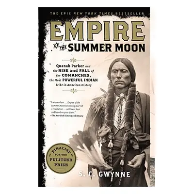 "Empire of the Summer Moon: Quanah Parker and the Rise and Fall of the Comanches, the Most Power