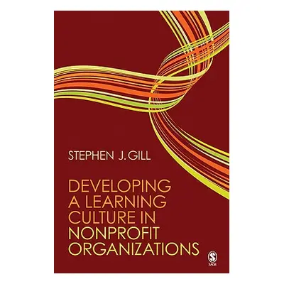 "Developing a Learning Culture in Nonprofit Organizations" - "" ("Gill Stephen J.")