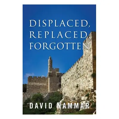 "Displaced, Replaced, Forgotten" - "" ("Nammar David")