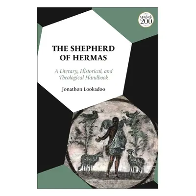 "The Shepherd of Hermas: A Literary, Historical, and Theological Handbook" - "" ("Lookadoo Jonat